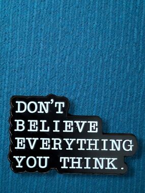 'Don't Believe Everything You Think' - Black & White Typographic Enamel Pin